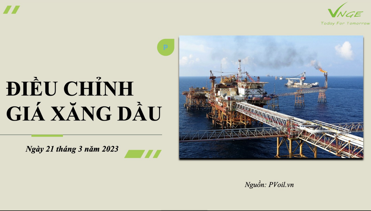 ĐIỀU CHỈNH GIÁ XĂNG DẦU NGÀY 21 THÁNG 3 NĂM 2023 